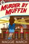 [Lucy McGuffin, Psychic Amateur Detective 03] • Murder By Muffin